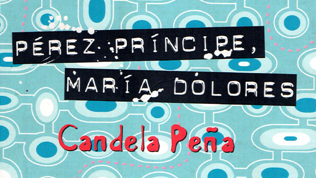 ‘Pérez-Príncipe, María Dolores’, la novela de Candela Peña